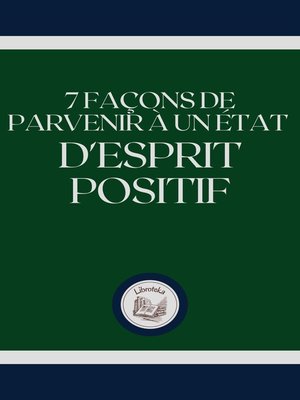 cover image of 7 FAÇONS DE PARVENIR a UN ÉTAT D'ESPRIT POSITIF